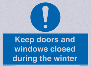 Keep doors and windows closed during the winter